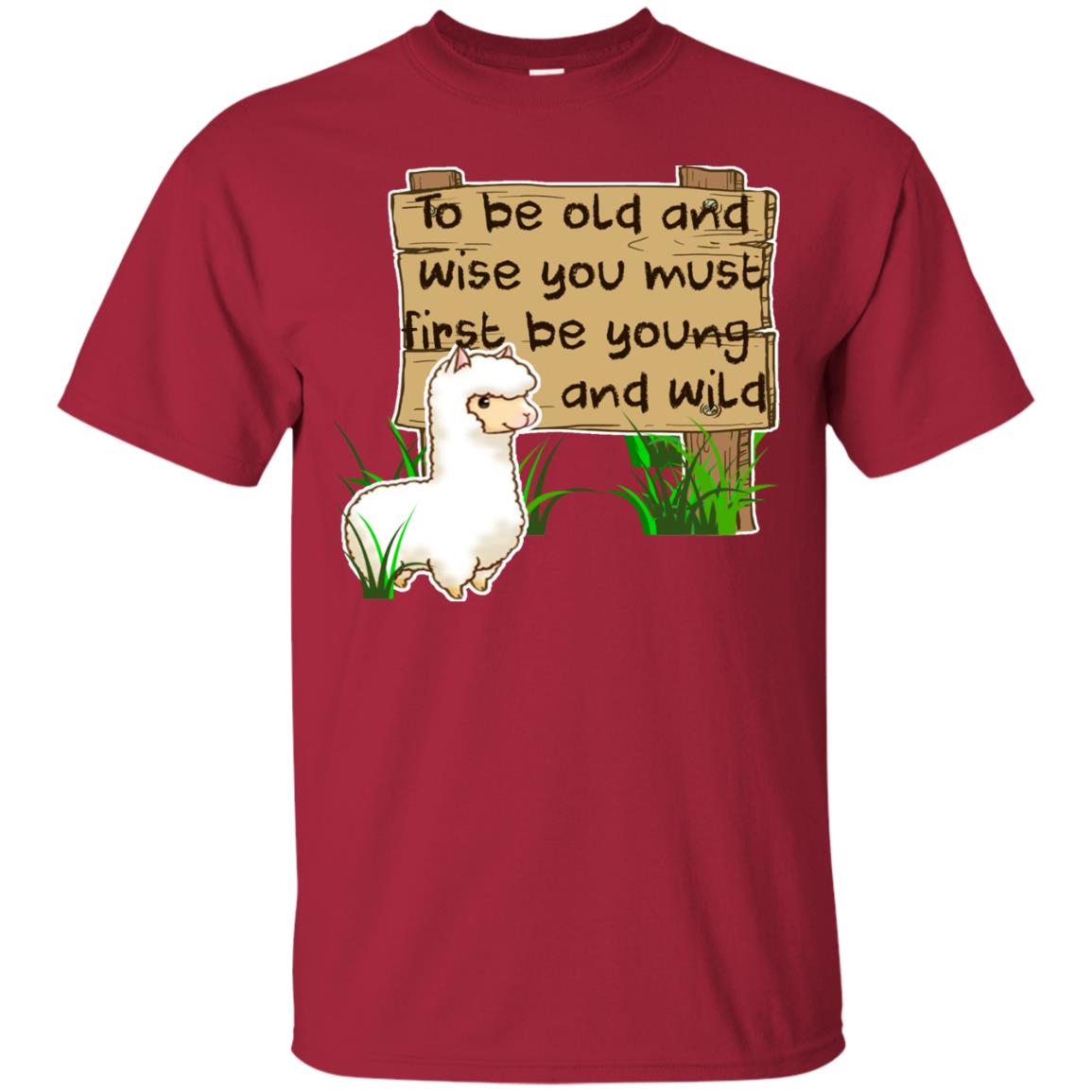 To Be Old And Wise You Must First Be Young And Wild Shirt Funny Llama Lovers Shirt Cardinal