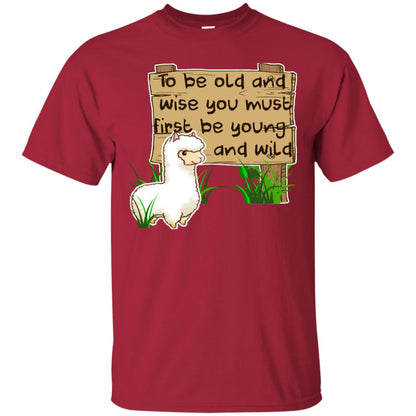 To Be Old And Wise You Must First Be Young And Wild Shirt Funny Llama Lovers Shirt Cardinal