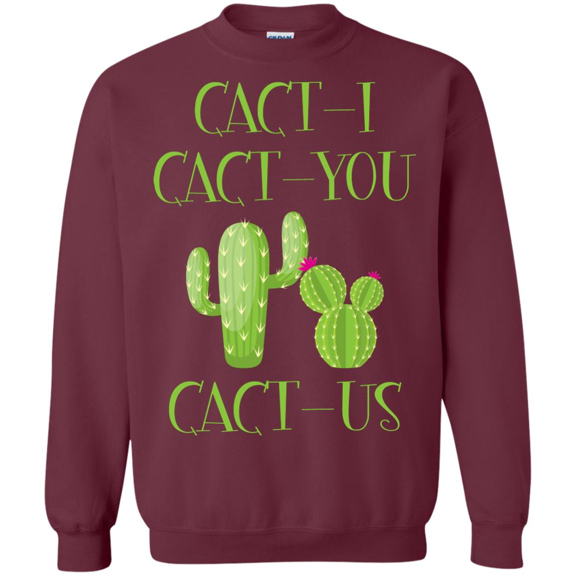 Cact I Cact You Cact Us Funny Cactus Lover Shirt Maroon