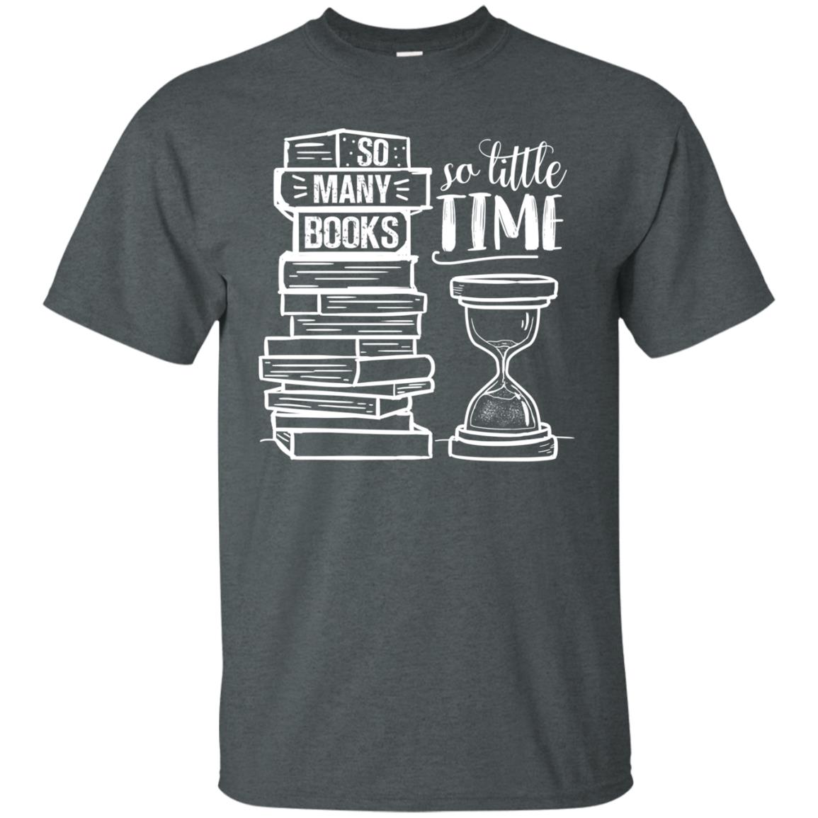 So Many Books So Little Time Book Lovers Shirt Dark Heather