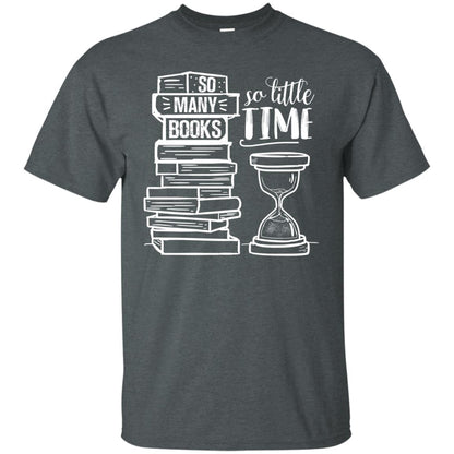 So Many Books So Little Time Book Lovers Shirt Dark Heather