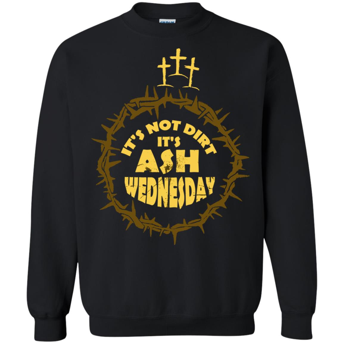 Ash Wednesday T-shirt It's Not Dirt It's Ash Wednesday Black