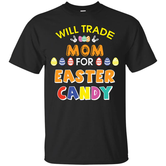 Will Trade Mom For Easter Candy Family T-shirt T-shirt For Easter Holiday Black
