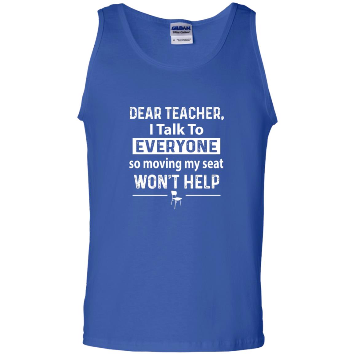 Student T-shirt Dear Teacher I Talk To Everyone So Moving My Seat Royal