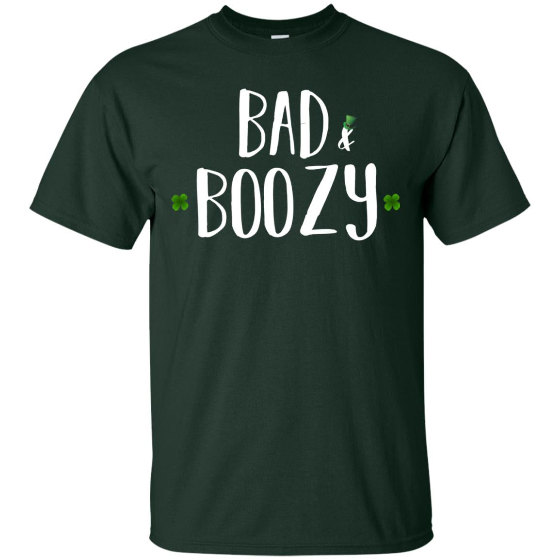 Bad And Boozy Funny Saint Patrick Day T-shirt Forest