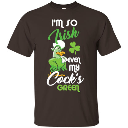 I'm So Irish Even My Cock's Green Saint Patrick's Day T-shirt Dark Chocolate