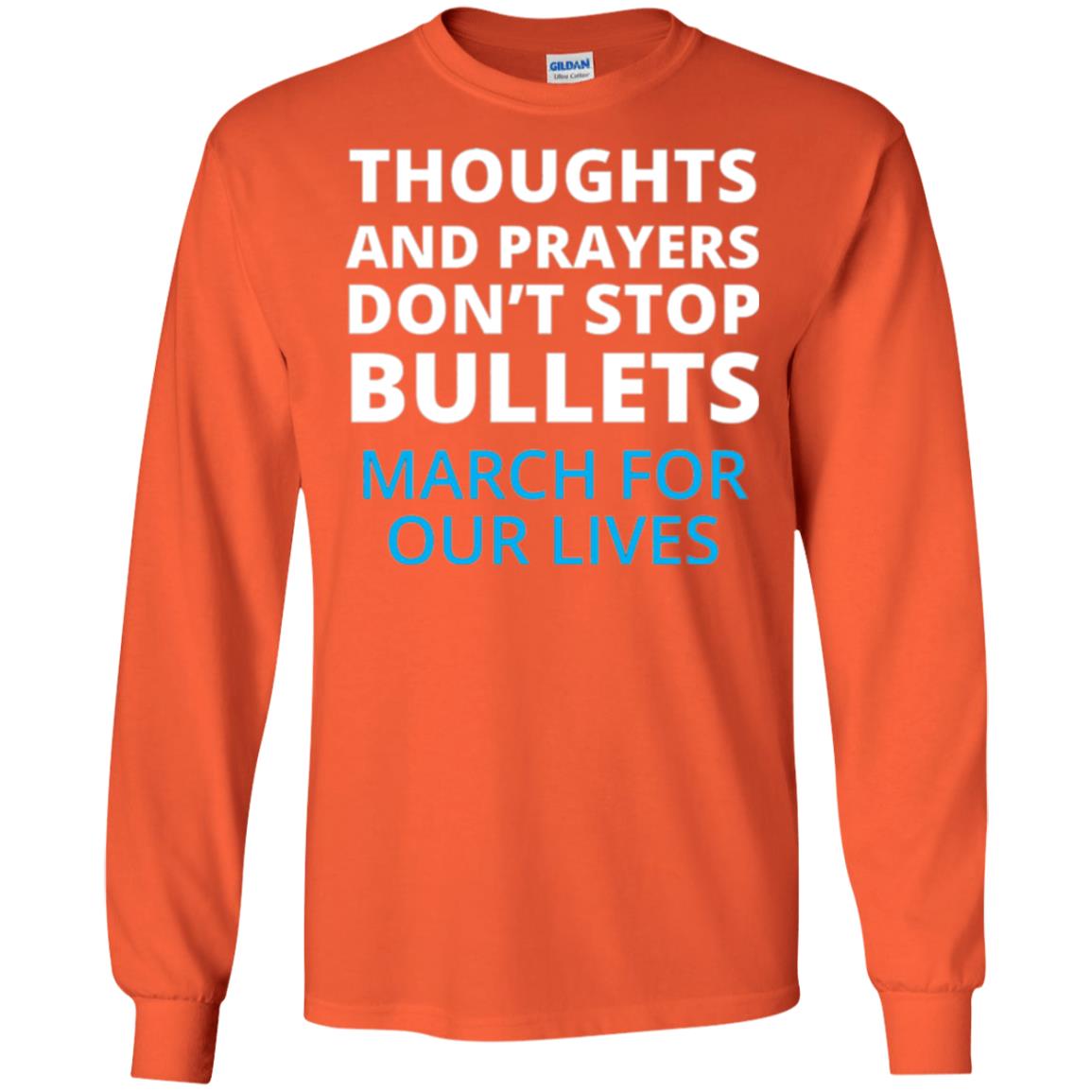 Thoughts And Prayers Don_t Stop Bullets March For Our Lives Anti Gun T-shirt Orange