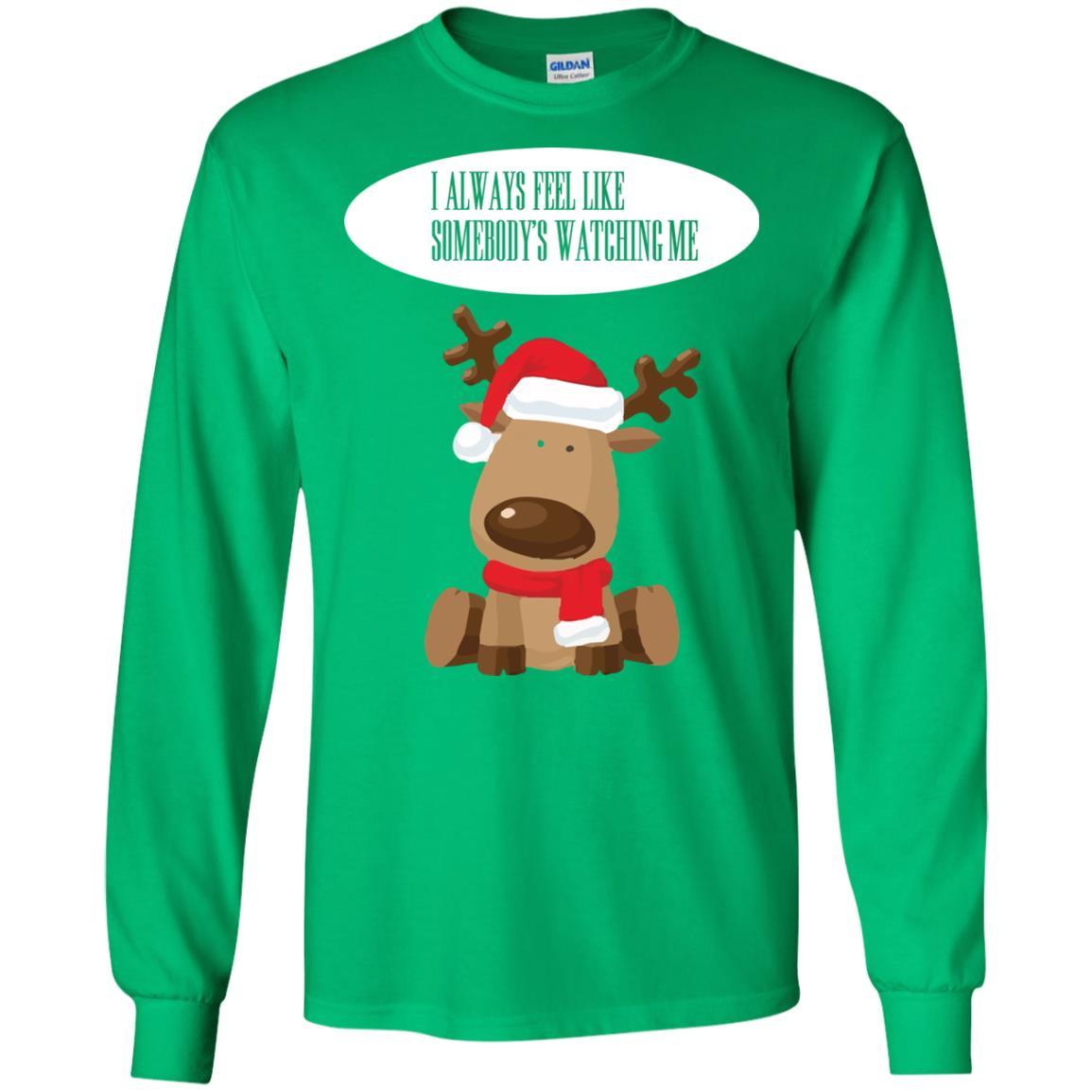 Christmas T-shirt I Always Feel Like Somebody's Watching Me Irish Green