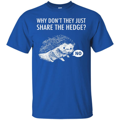 Hedgehogs Shirt Why Don_t They Just Share The Hedge Royal