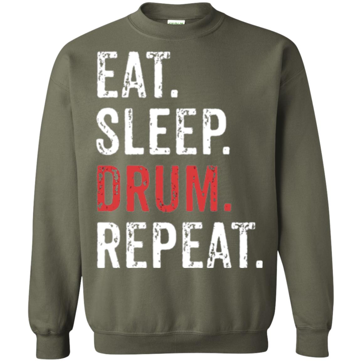 Drummer T-shirt Eat Sleep Drum Repeat Military Green