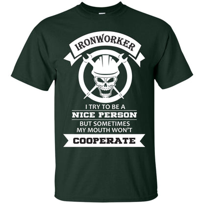 Ironworker I Try To Be A Nice Person But Sometimes My Mouth Won_t Cooperate Shirt Forest