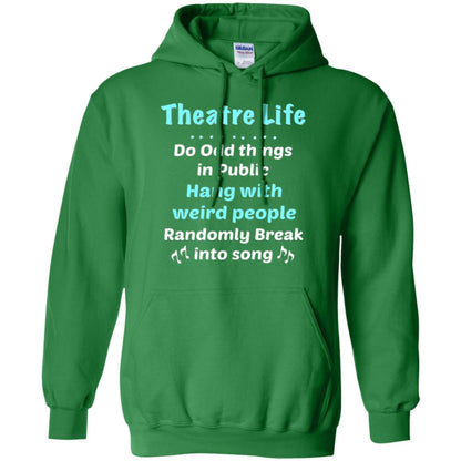 Music Lovers T-shirt Theatre Life Do Odd Things In Public Hang With Weird People Irish Green