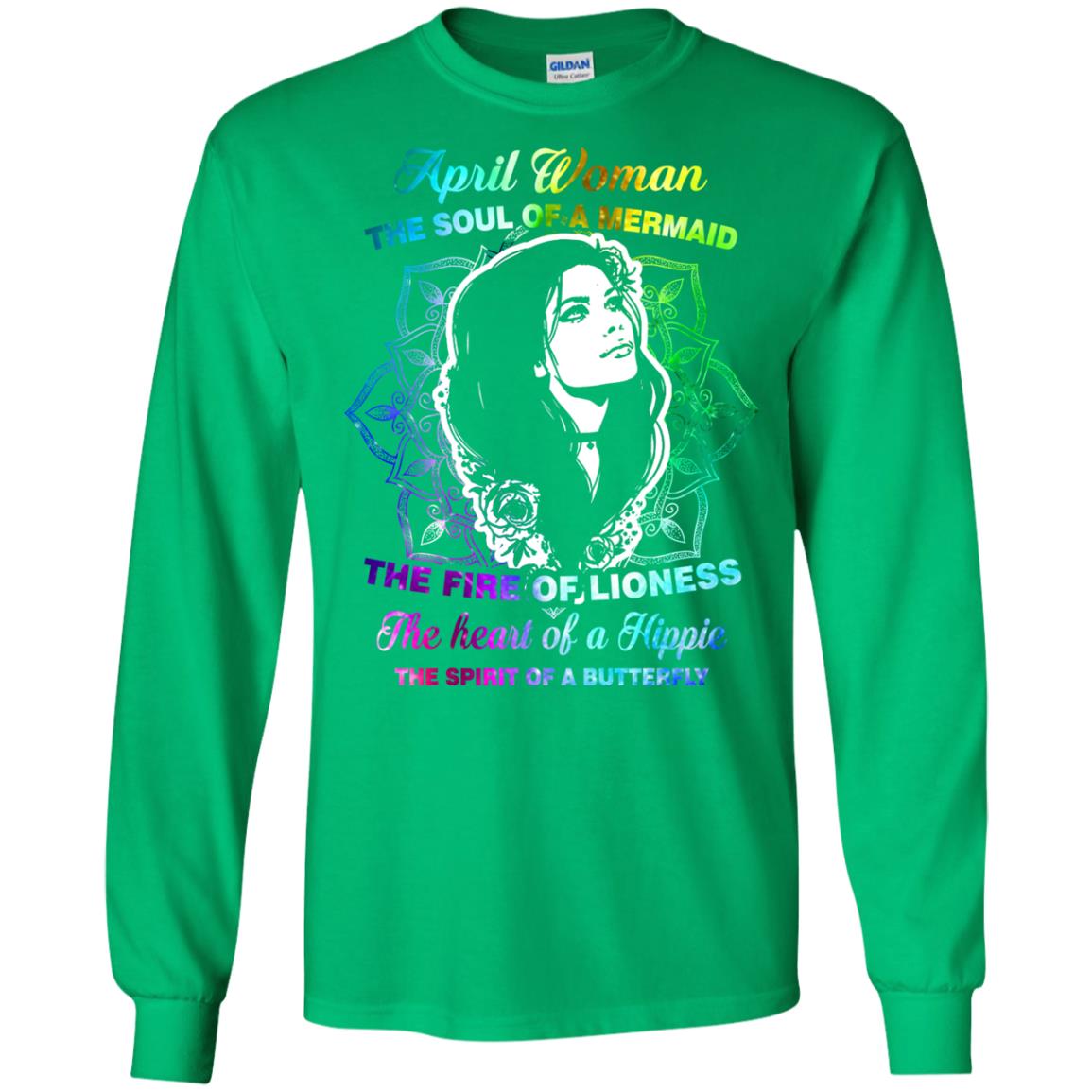 April Woman Shirt The Soul Of A Mermaid The Fire Of Lioness The Heart Of A Hippeie The Spirit Of A Butterfly Irish Green