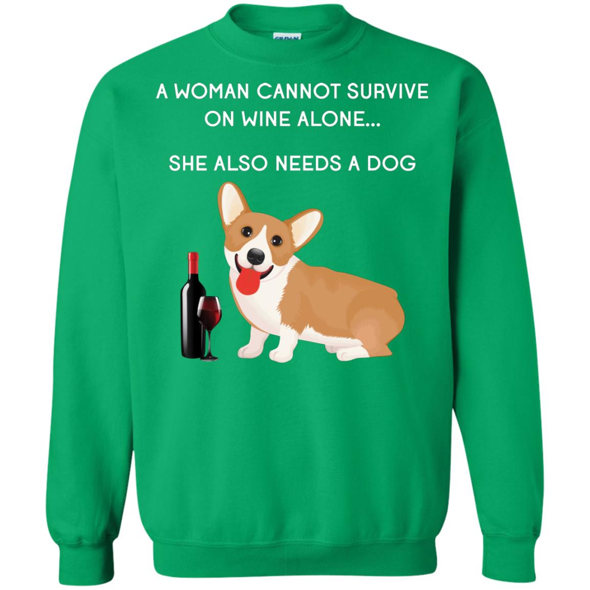A Woman Cannot Survive On Wine Alone She Also Needs A Dog Best Gift Dog And Wine Shirt For Woman Irish Green