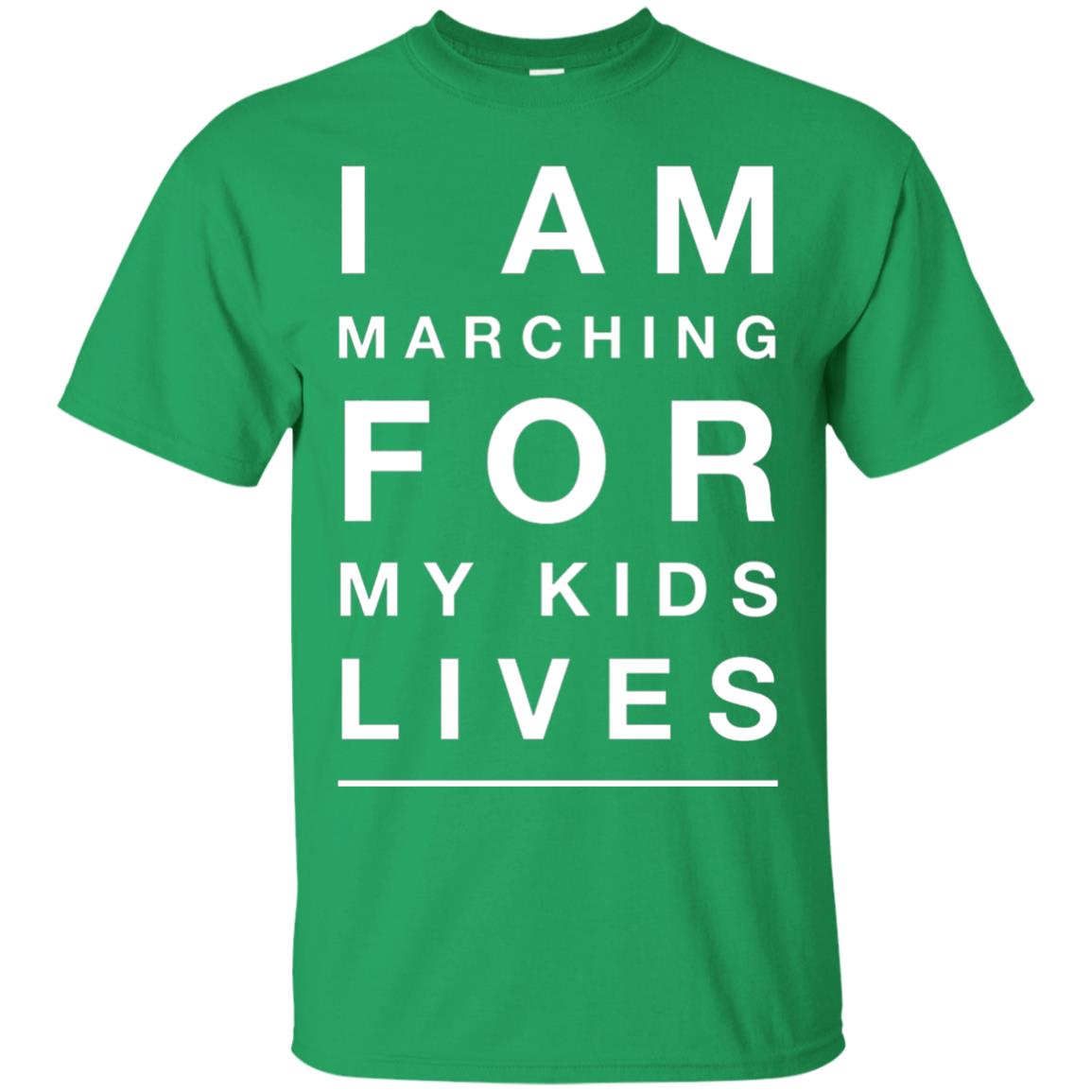 I Am Marching For My Kids Lives March Gun Control T-shirt Irish Green