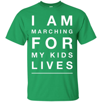 I Am Marching For My Kids Lives March Gun Control T-shirt Irish Green