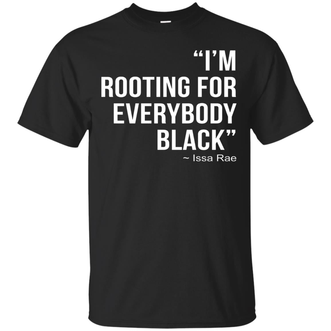 I_m Rooting For Everybody Black T-shirt Black