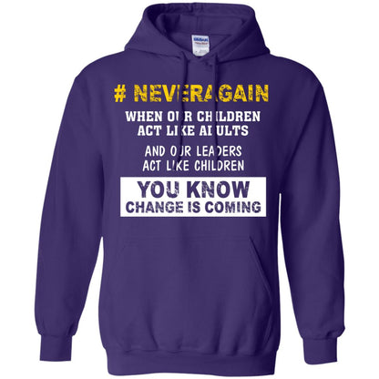 Neveragain When Our Children Act Like Adults And Our Leaders Act Like Children You Know Change Is Coming Gun Control T-shirt Purple