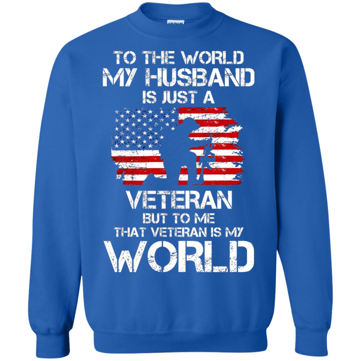 Wife T-shirt To The World My Husband Is Just A Veteran Royal