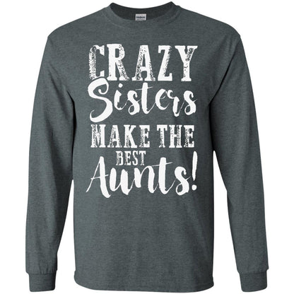 Aunt T-shirt Crazy Sisters Make The Best Aunts Dark Heather