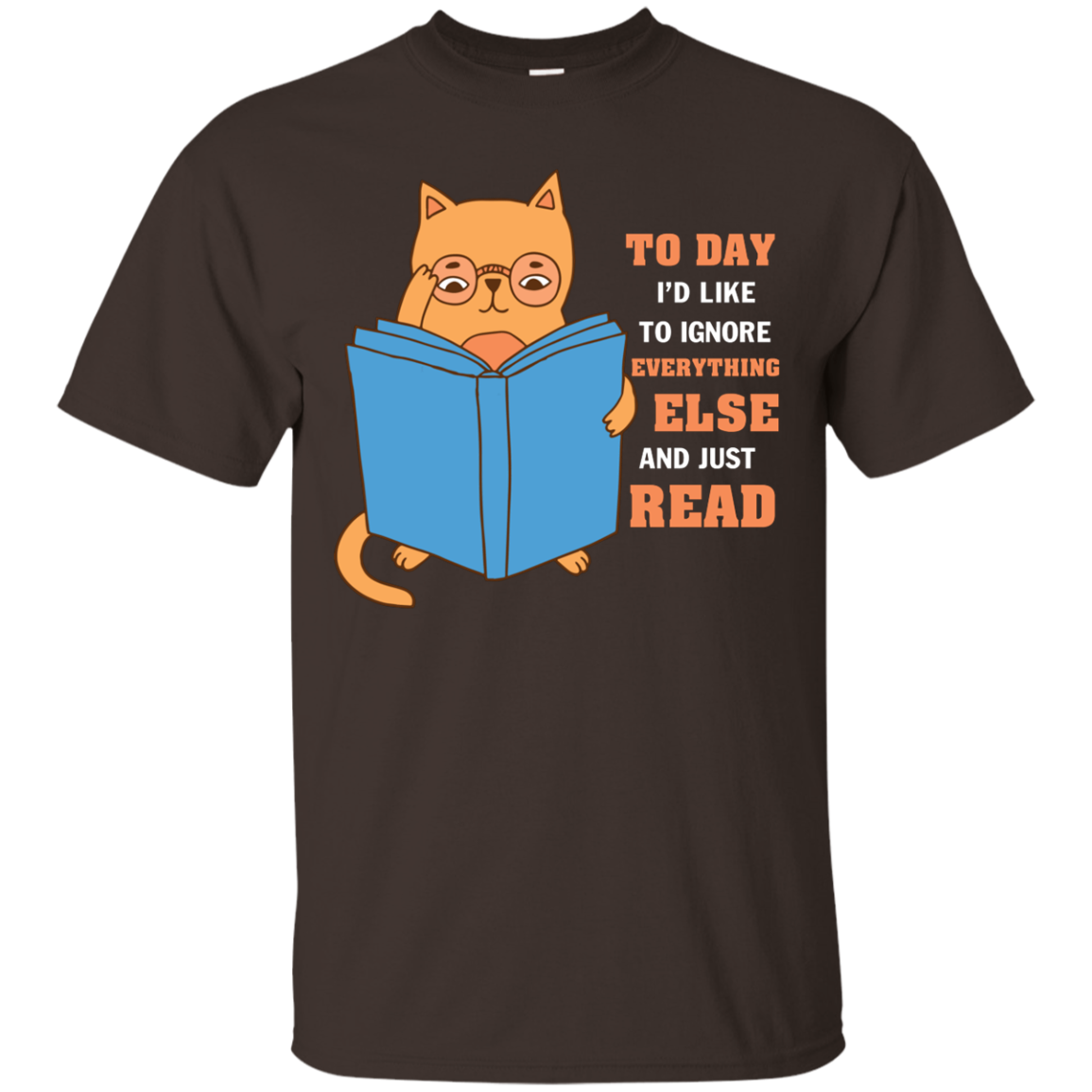 Lifestyle T-Shirt To Day I'd Like To Ignore Everything Else And Just Read Dark Chocolate