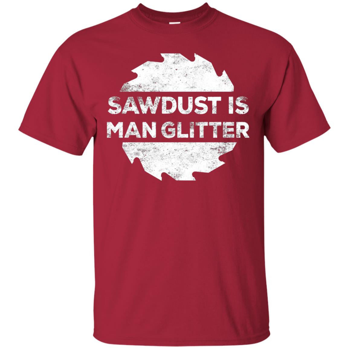 Woodworking T-shirt Sawdust Is Man Glitter Cardinal