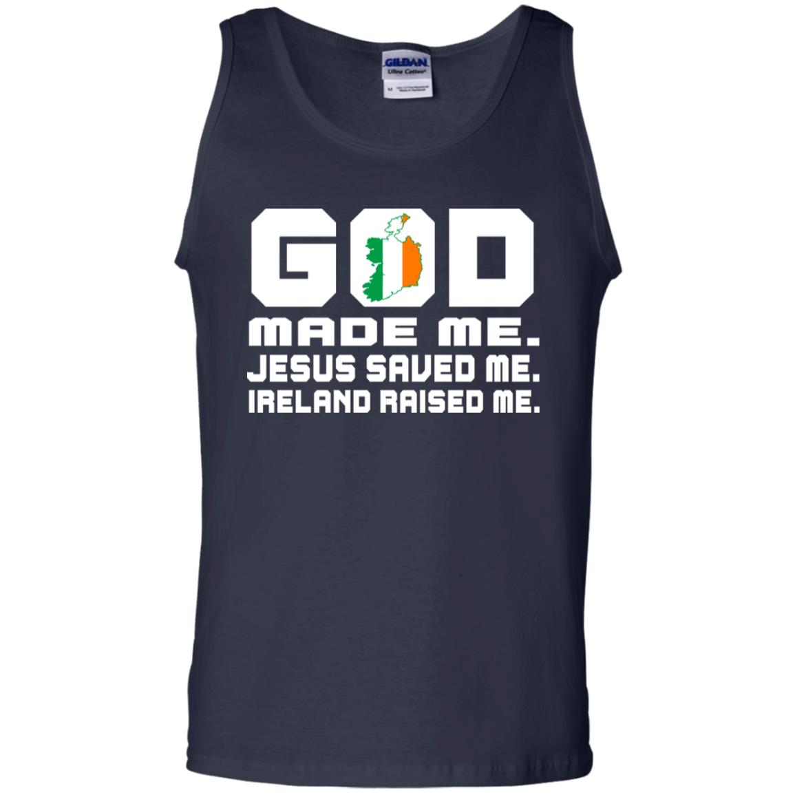 God Made Me Jesus Saved Me Ireland Raised Me Irish Gift Shirt Navy