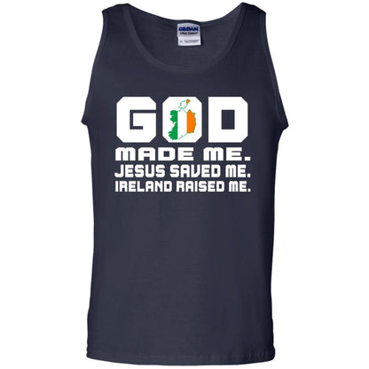 God Made Me Jesus Saved Me Ireland Raised Me Irish Gift Shirt Navy