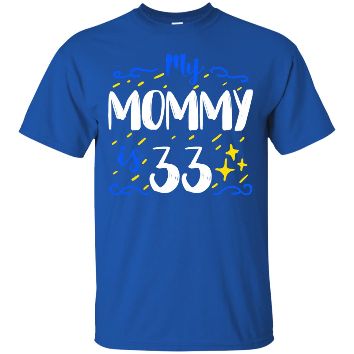 My Mommy Is 33 33rd Birthday Mommy Shirt For Sons Or Daughters Royal