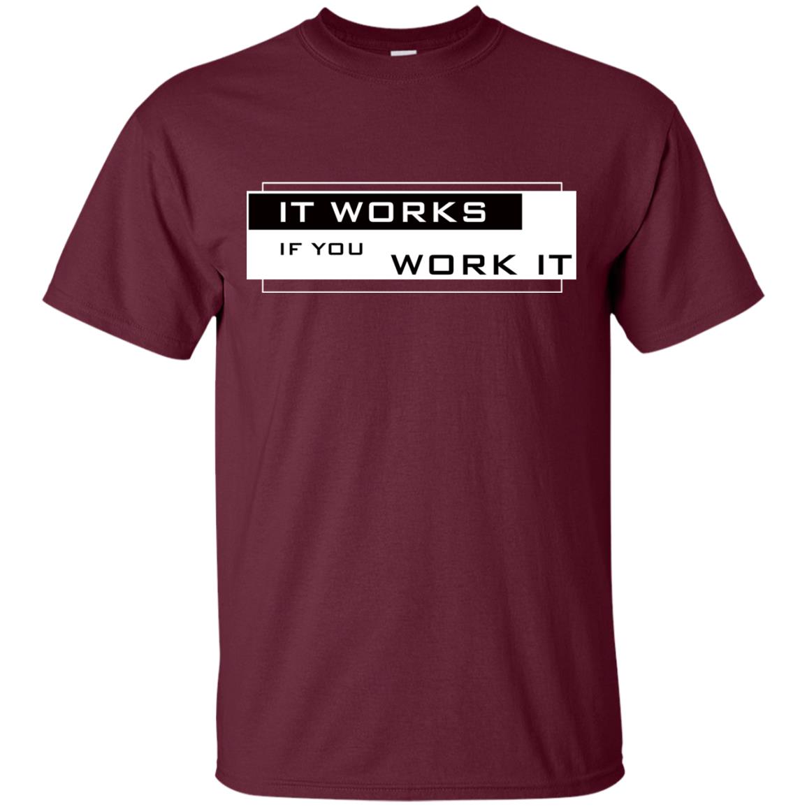 It Works If You Work It Shirt Maroon