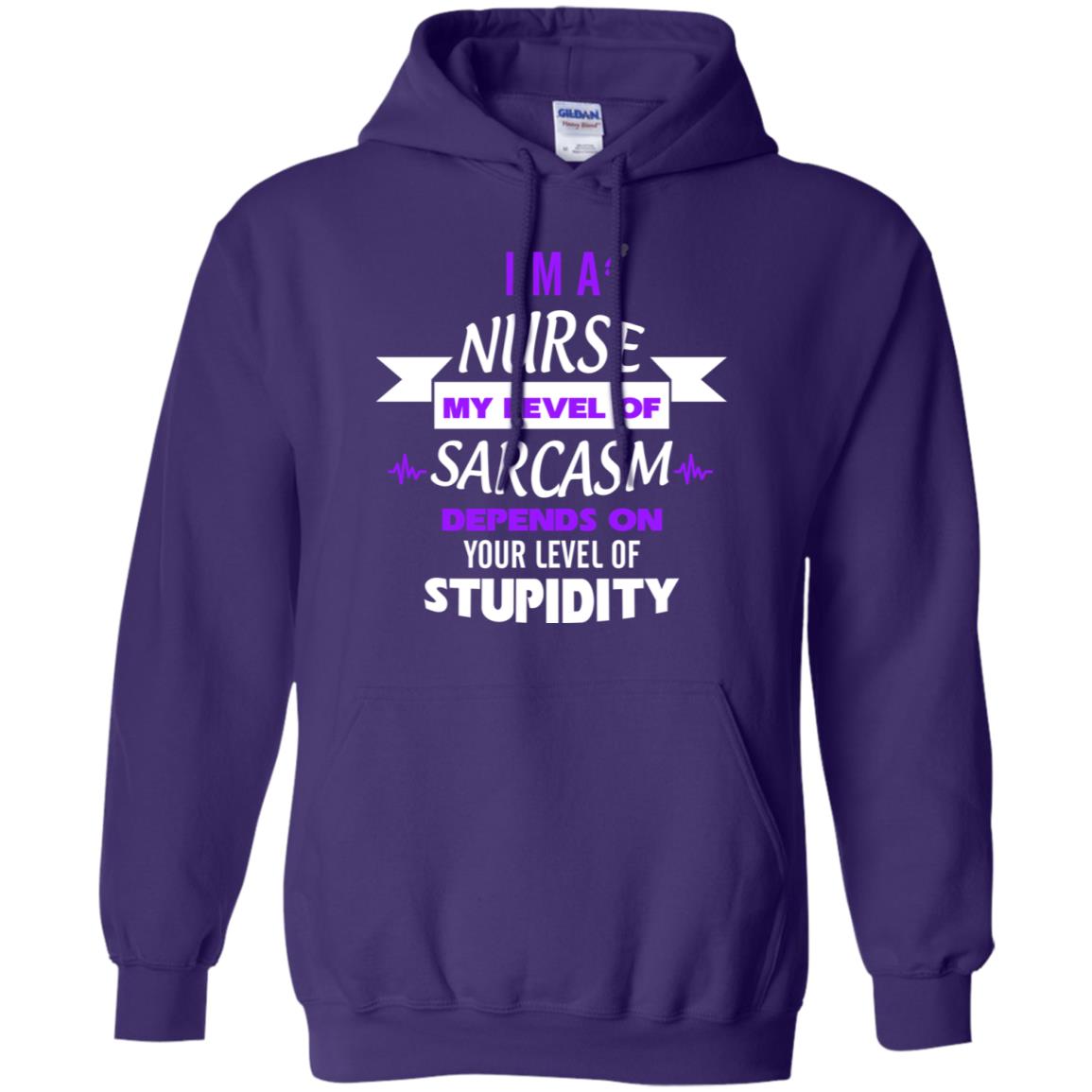 Im A Nurse My Level Of Saracasm Depends On Your Level Of Stupidity Purple