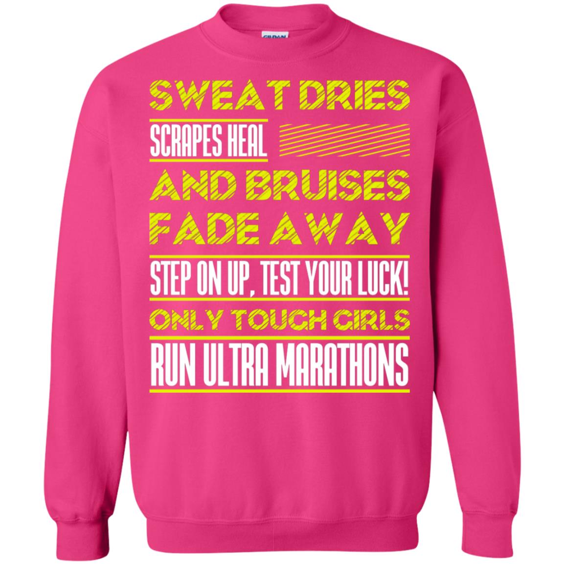 Sweat Dries Scrapes Heal And Bruises Fade Away Step On Up Test Your Luck Only Tough Girls Run Ultra Marathons Heliconia