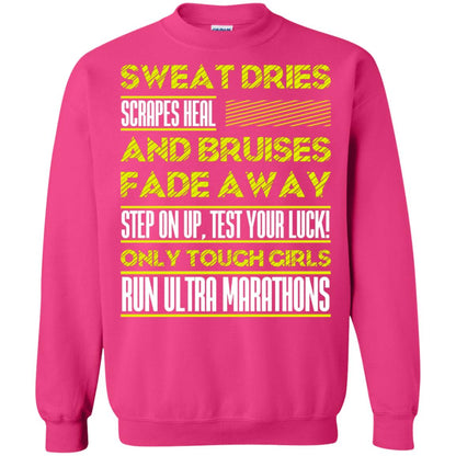 Sweat Dries Scrapes Heal And Bruises Fade Away Step On Up Test Your Luck Only Tough Girls Run Ultra Marathons Heliconia