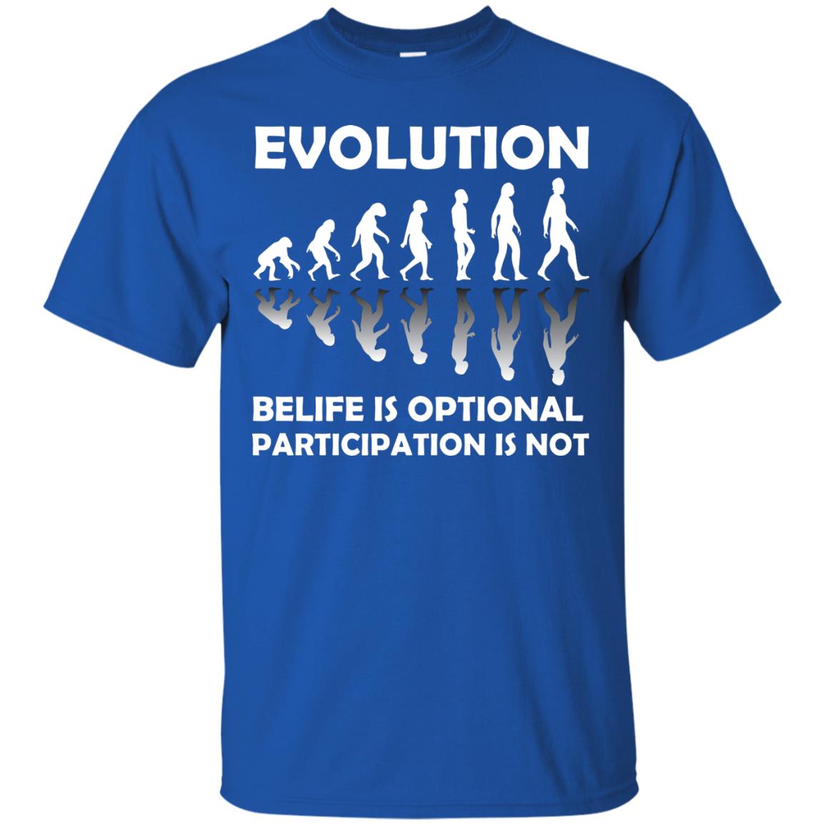 Evolution Belife Is Optional Participation Is Not Shirt Royal