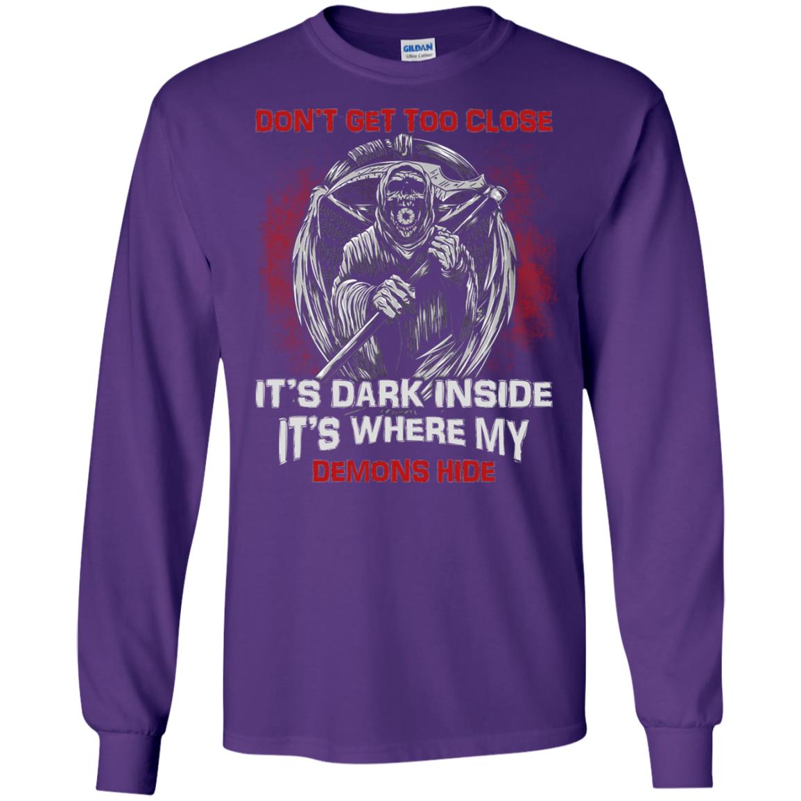 Don_t Get Too Close It_s Dark Inside It_s Where My Demons Hide Shirt Purple