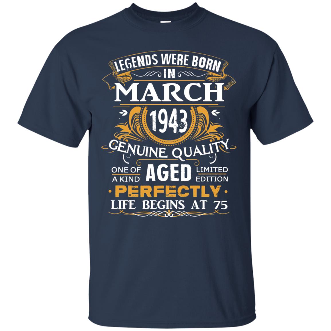75th Birthday Shirt Legends Were Born In March 1943 Navy