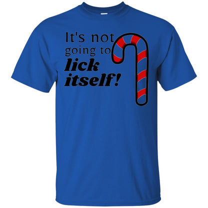 Christmas T-shirt It_s Not Going To Lick Itself Royal