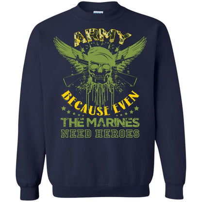 Army Because Even The Marines Need Heroes Navy