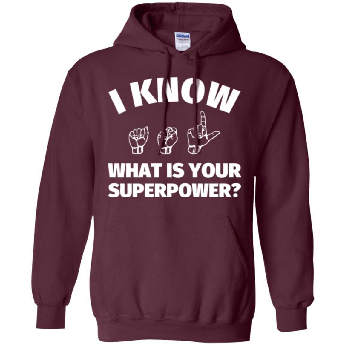 American Sign Language T-shirt I Know What Is Your Supperpower Maroon