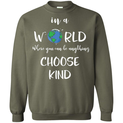 Choose Kind T-shirt In A World Where You Can Be Anything Choose Kind Military Green