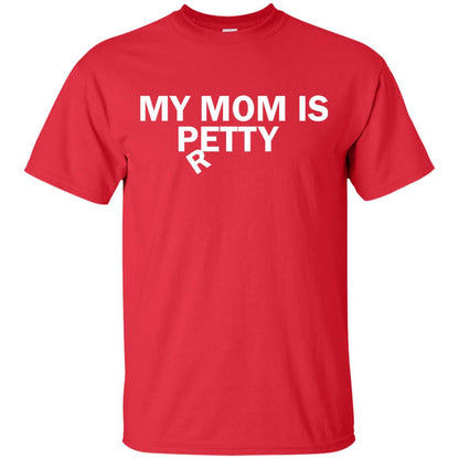 My Mom Is Petty Or Pretty Shirt Red