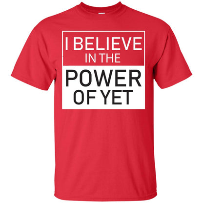 I Believe In The Power Of Yet T-shirt Red