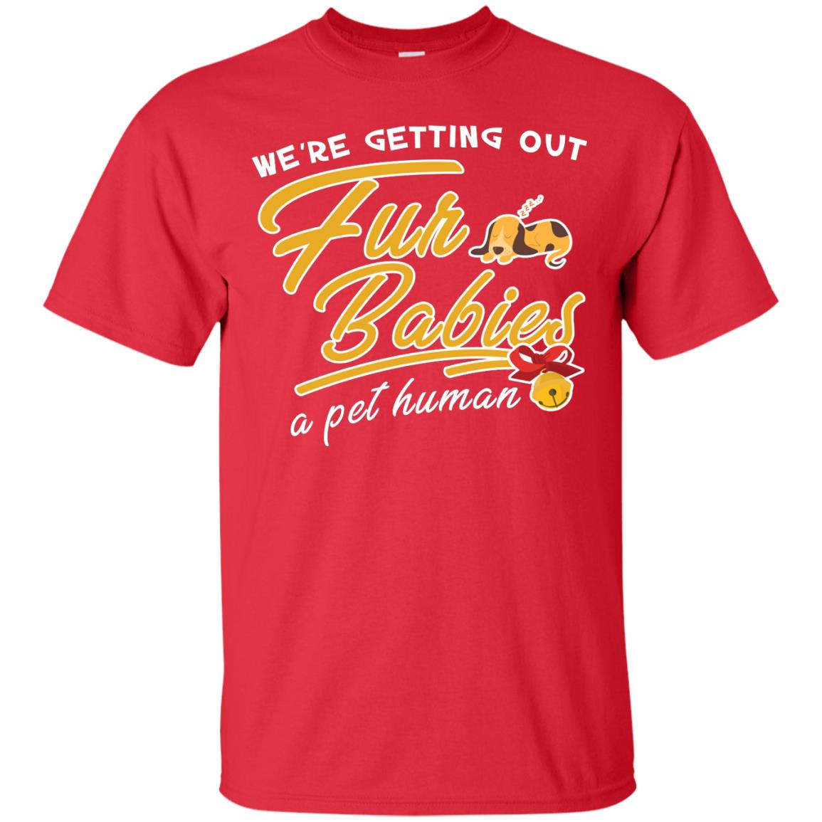 We're Getting Out Fur Babies A Pet Human Pregnancy Announcement Shirt Red