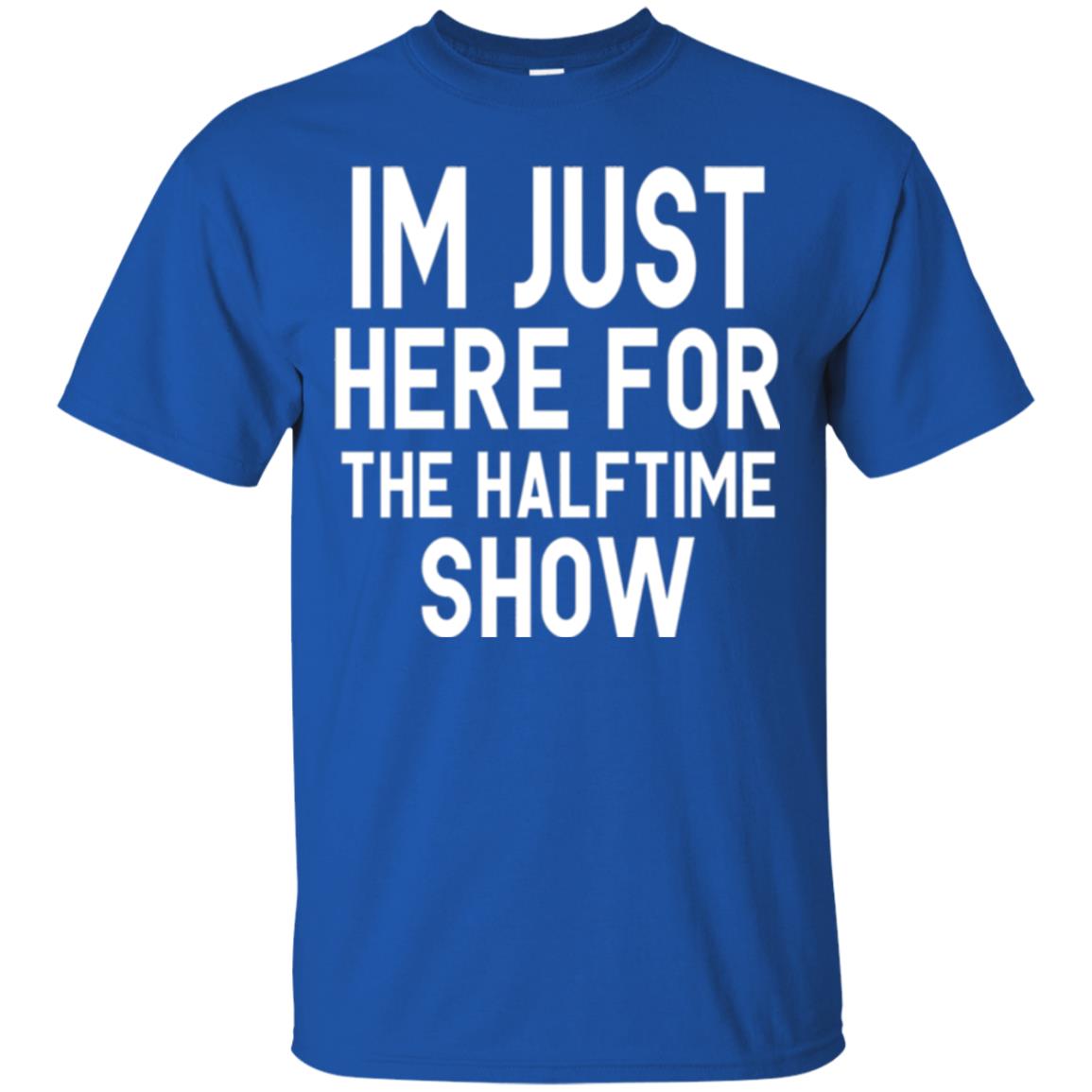 I'm Just Here For The Halftime Show T-shirt Royal