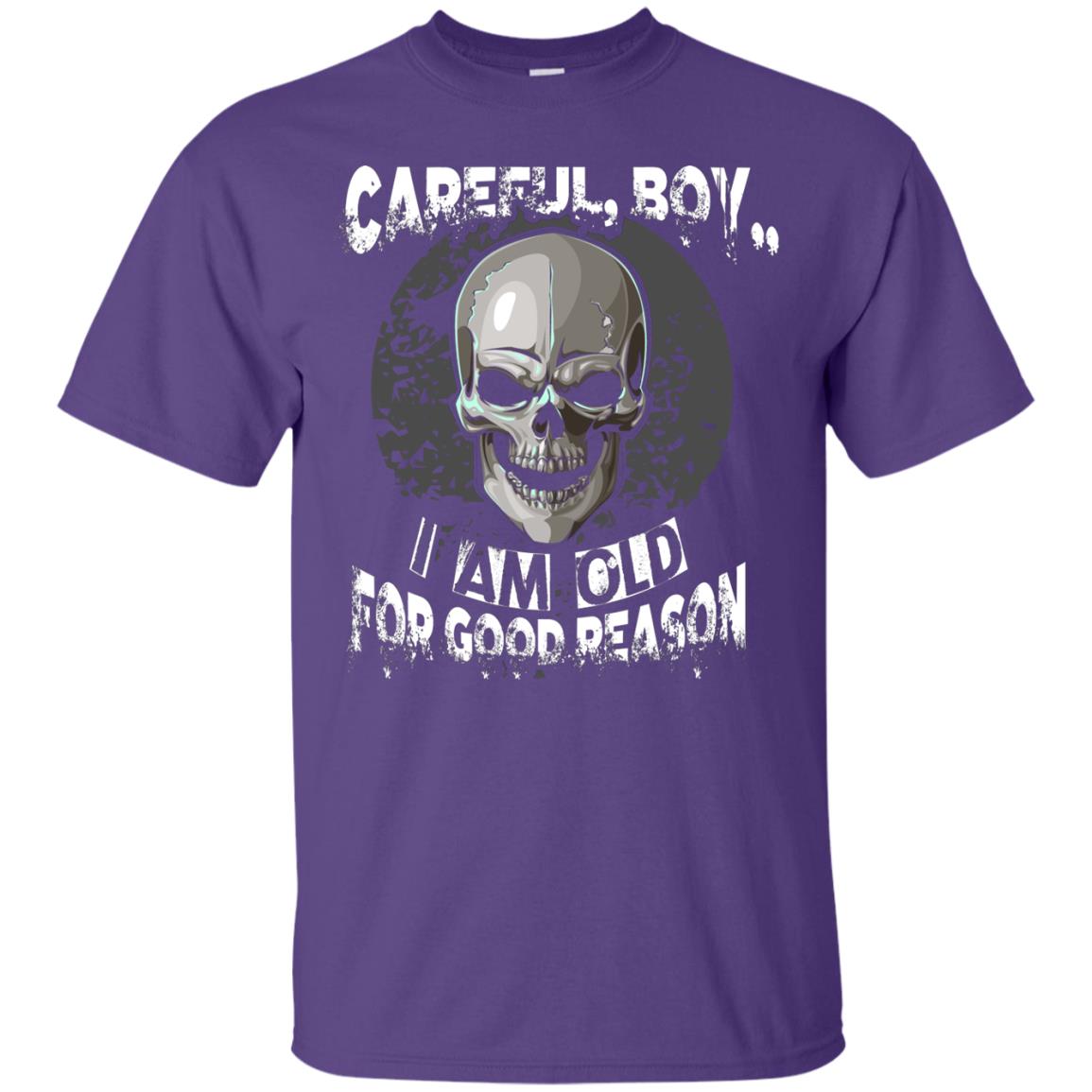 Careful Boy I Am Old For Good Reason T-shirt Purple