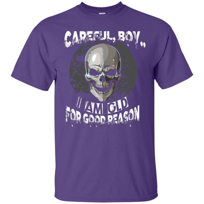 Careful Boy I Am Old For Good Reason T-shirt Purple