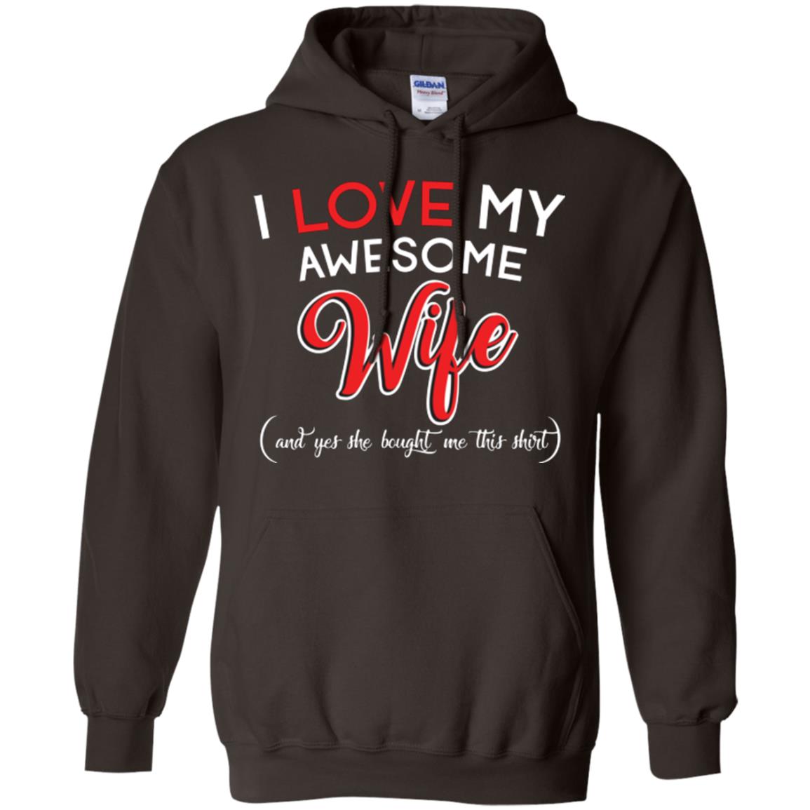 Husband T-shirt I Love My Awesome Wife And Yes She Bought Me This Shirt Dark Chocolate