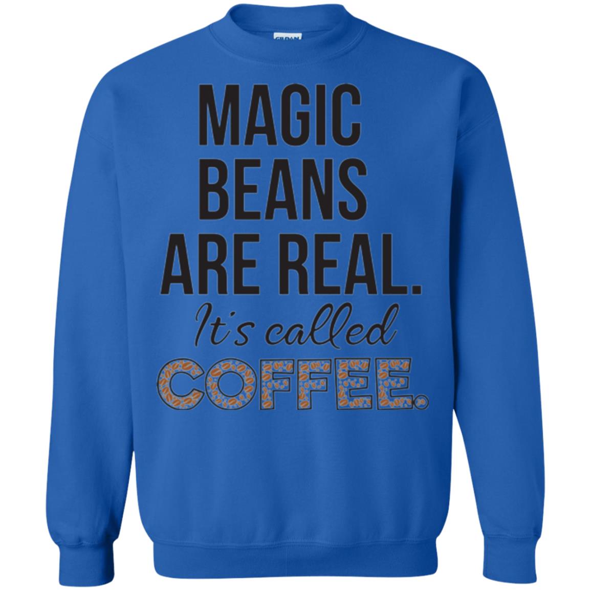 Coffee Lovers T-shirt Magic Beans Are Real It_s Called Coffee Royal
