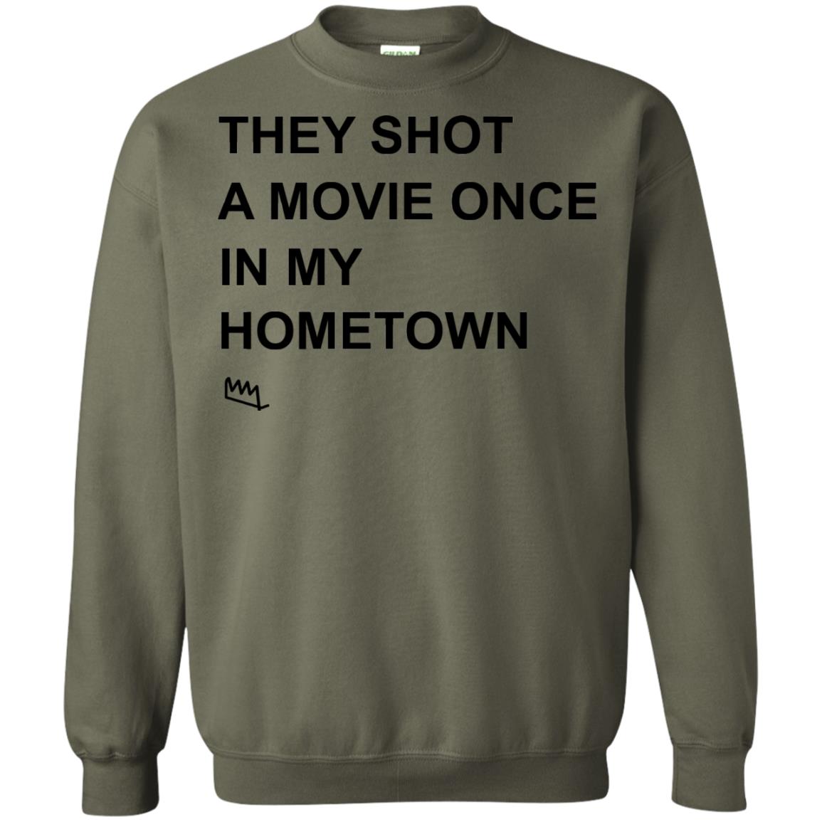They Shot A Movie Once In My Hometown Shirts Military Green