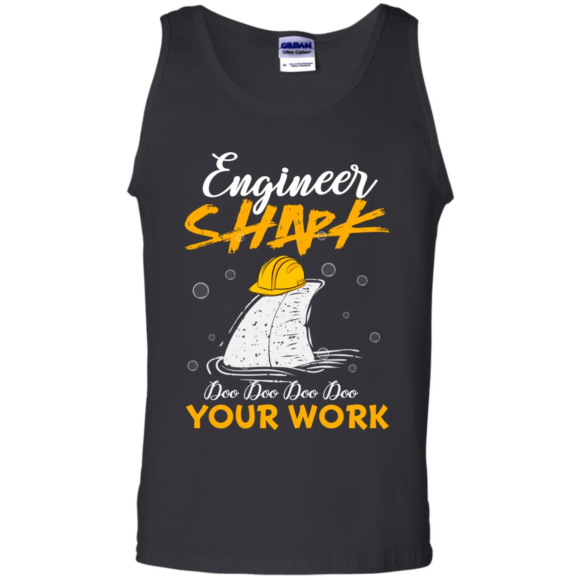 Engineer Shark Doo Doo Doo Your Work Engineering Shark Gift Shirt For Mens Or WomensG220 Gildan 100% Cotton Tank Top